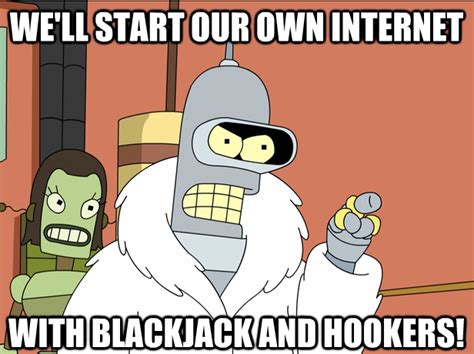 i'll make my own with blackjack|futurama blackjack meme.